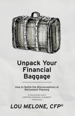 Unpack Your Financial Baggage: How to Battle the Misconceptions of Retirement Planning Paperback Schuler Books