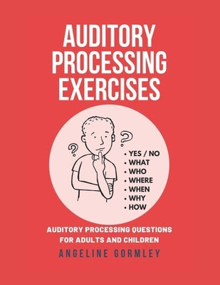 Auditory Processing Exercises: Auditory Processing Questions For Adults And Children Paperback Independently Published