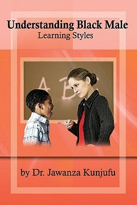 Understanding Black Male Learning Styles by Kunjufu, Jawanza