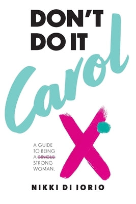 Don't Do It Carol by Di Iorio, Nikki