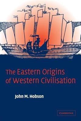 The Eastern Origins of Western Civilisation Paperback Cambridge University Press