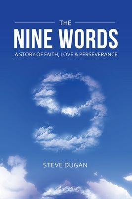 The Nine Words: A Story of Faith, Love & Perseverance Paperback WestBow Press