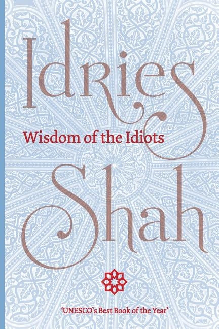 Wisdom of the Idiots (Pocket Edition) by Shah, Idries