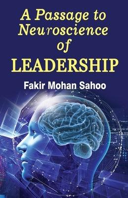 A Passage to Neuroscience of Leadership by Sahoo, Fakir Mohan