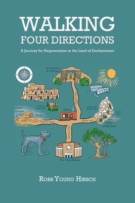 Walking Four Directions: A Journey for Regeneration in the Land of Enchantment Paperback Sunstone Press