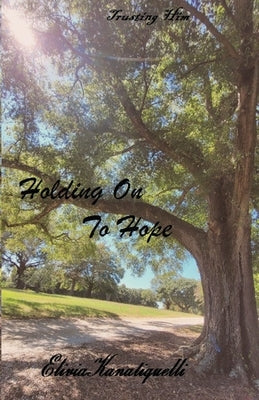 Holding On To Hope Paperback Eliviakanatiquelli