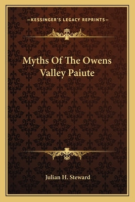 Myths Of The Owens Valley Paiute Paperback Kessinger Publishing