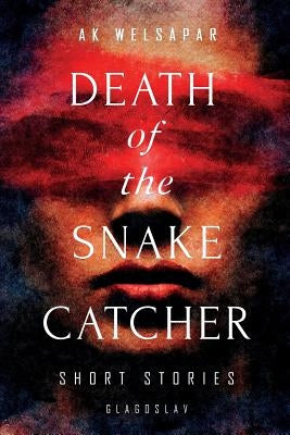 Death of the Snake Catcher: Short Stories by Kapila, Lois