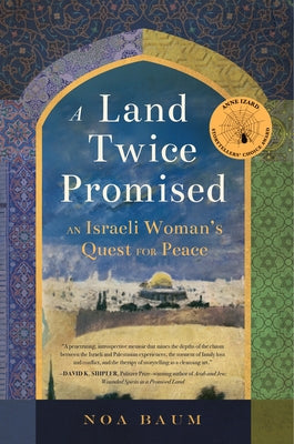 A Land Twice Promised: An Israeli Woman's Quest for Peace by Baum, Noa