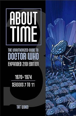 About Time 3: The Unauthorized Guide to Doctor Who (Seasons 7 to 11) Paperback Mad Norwegian Press