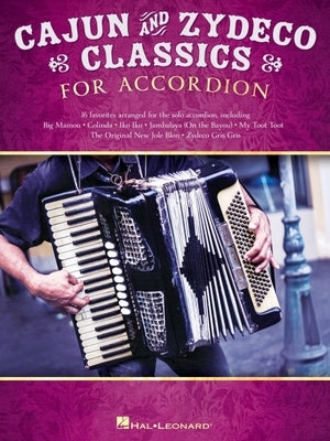 Cajun & Zydeco Classics for Accordion - Songbook with Accordion Solo Arrangements and Lyrics by Hal Leonard Corp