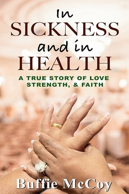 In Sickness and in Health: A True Story of Love, Strength, and Faith Paperback Independently Published