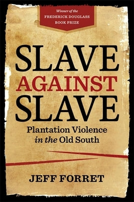 Slave Against Slave: Plantation Violence in the Old South Paperback LSU Press