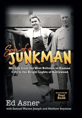 Son of a Junkman: My Life from the West Bottoms of Kansas City to the Bright Lights of Hollywood by Asner, Ed