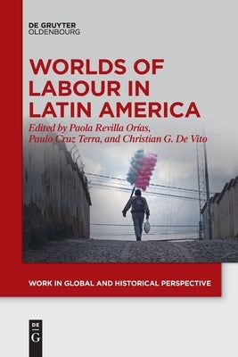 Worlds of Labour in Latin America Paperback Walter de Gruyter