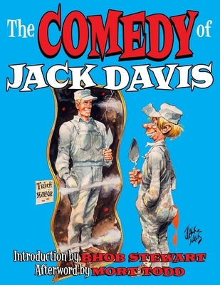 The Comedy Of Jack Davis: Introduction by Bhob Stewart Afterword by Mort Todd Paperback Independently Published