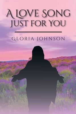 A Love Song Just for You by Johnson, Gloria