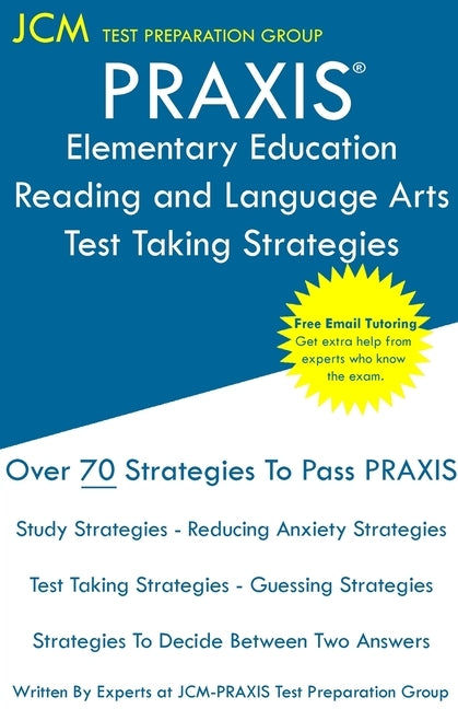 PRAXIS Elementary Education Reading and Language - Test Taking Strategies: PRAXIS 5002 - Free Online Tutoring - New 2020 Edition - The latest strategi by Test Preparation Group, Jcm-Praxis