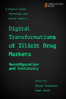 Digital Transformations of Illicit Drug Markets: Reconfiguration and Continuity Paperback Emerald Publishing Limited