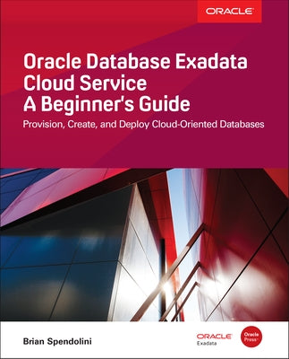 Oracle Database Exadata Cloud Service: A Beginner's Guide Paperback McGraw-Hill Companies
