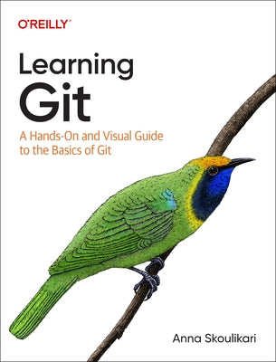 Learning Git: A Hands-On and Visual Guide to the Basics of Git Paperback O'Reilly Media