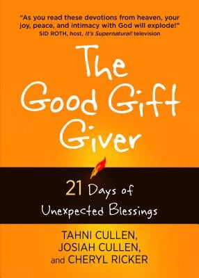 The Good Gift Giver: 21 Days of Unexpected Blessings by Cullen, Tahni