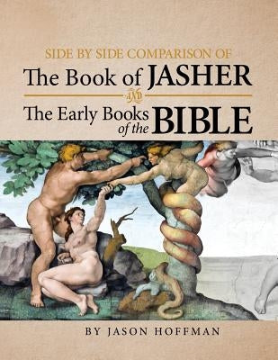 Side by Side Comparison of the Book of Jasher and the Early Books of the Bible by Hoffman, Jason