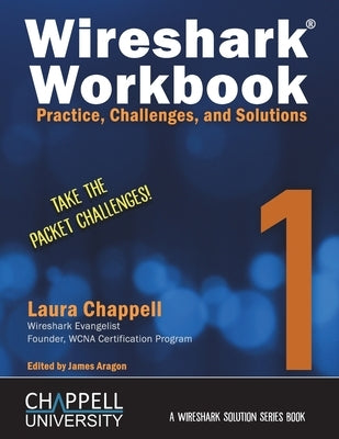 Wireshark Workbook 1: Practice, Challenges, and Solutions Paperback Laura Chappell University