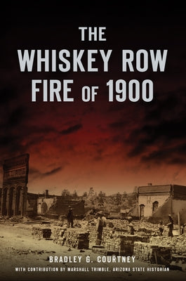 The Whiskey Row Fire of 1900 Paperback History Press