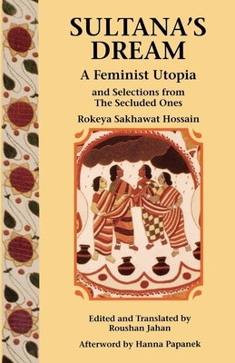 Sultana's Dream: And Selections from the Secluded Ones Paperback Feminist Press