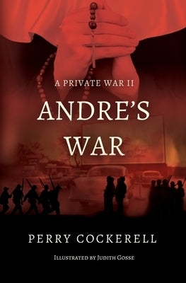 Andre's War: A Private War II Paperback Alliance Publishing LLC