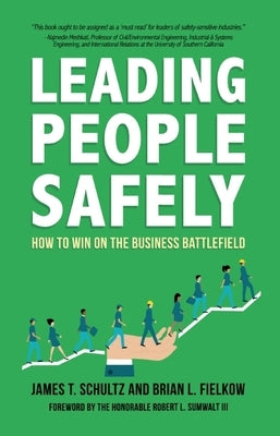 Leading People Safely: How to Win on the Business Battlefield by Fielkow, Brian