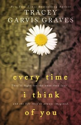 Every Time I Think of You Paperback Createspace Independent Publishing Platform