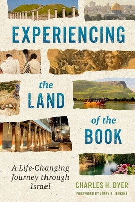 Experiencing the Land of the Book: A Life-Changing Journey Through Israel Paperback Moody Publishers