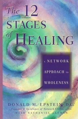The 12 Stages of Healing: A Network Approach to Wholeness by Epstein D. C., Donald M.