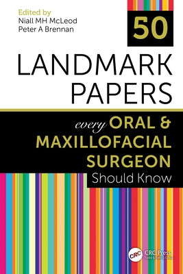 50 Landmark Papers Every Oral and Maxillofacial Surgeon Should Know by McLeod, Niall Mh
