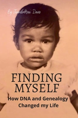 Finding Myself: How DNA and Genealogy Changed my Life Paperback Jenniferrose Company