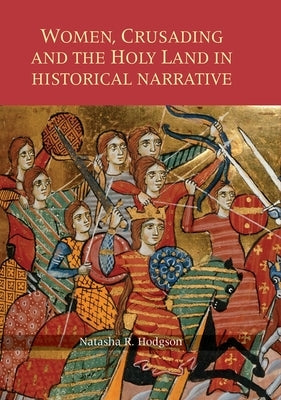 Women, Crusading and the Holy Land in Historical Narrative Paperback Boydell Press