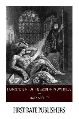 Frankenstein, or the Modern Prometheus by Shelley, Mary