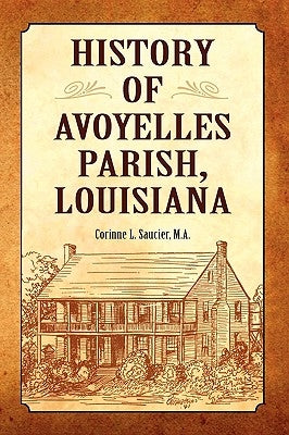 History of Avoyelles Parish, Louisiana Paperback Pelican Publishing Company