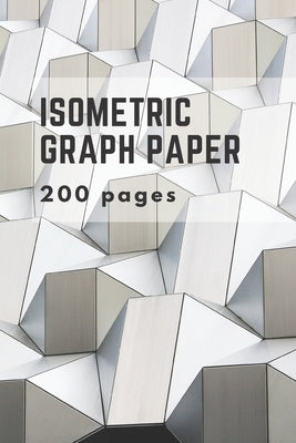 Isometric Graph Paper: Isometric Grid Paper 3D Drawing Book Paperback Independently Published
