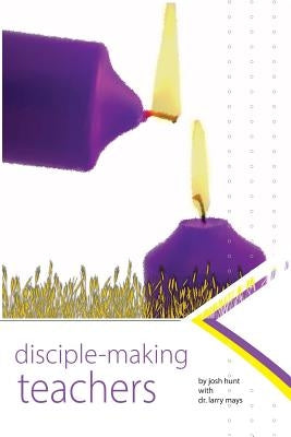 Disciplemaking Teachers Paperback Createspace Independent Publishing Platform
