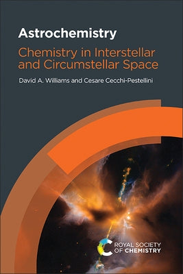 Astrochemistry: Chemistry in Interstellar and Circumstellar Space by Williams, David A.