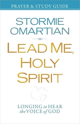 Lead Me, Holy Spirit Prayer & Study Guide: Longing to Hear the Voice of God Paperback Harvest House Publishers