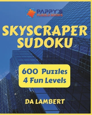 Skyscraper Suduko: 600 Fun and Challenging puzzles Paperback Independently Published