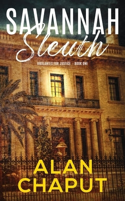 Savannah Sleuth: Vigilantes for Justice Book One Paperback Falcon Press LLC