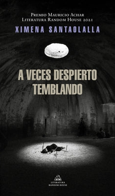 A Veces Despierto Temblando / Sometimes I Wake Up Shaking (Premio Mauricio Achar 2021) by Santaolalla Abdó, Ximena