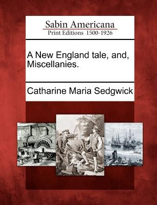 A New England Tale, And, Miscellanies. Paperback Gale Ecco, Sabin Americana