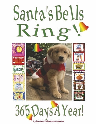 Santa's Bells Ring 365 Days a Year! by Dimattina-Gonzalez, Mariann