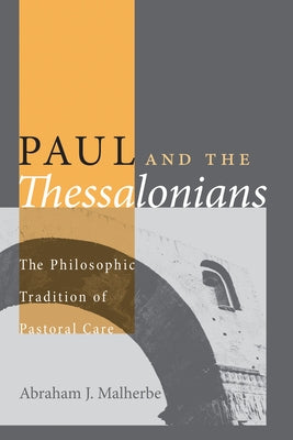 Paul and the Thessalonians: The Philosophic Tradition of Pastoral Care Paperback Wipf & Stock Publishers